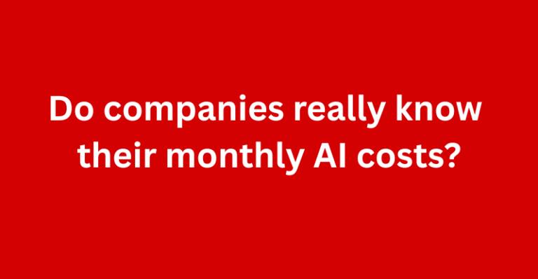 Do companies really know their monthly AI costs?